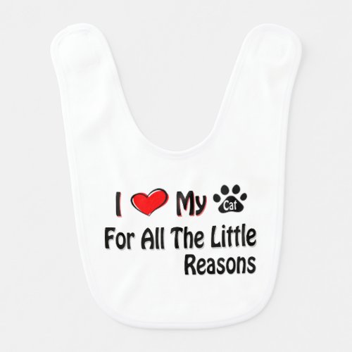 I Love My Cat For All The Little Reasons T_Shirt Baby Bib