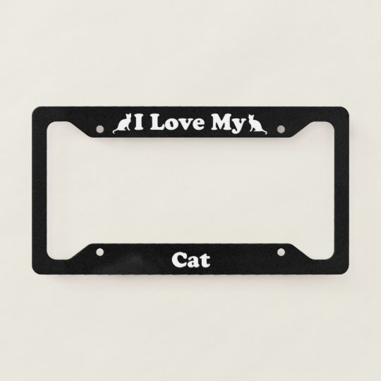 I Love My Cat License Plate Frame | Zazzle.com