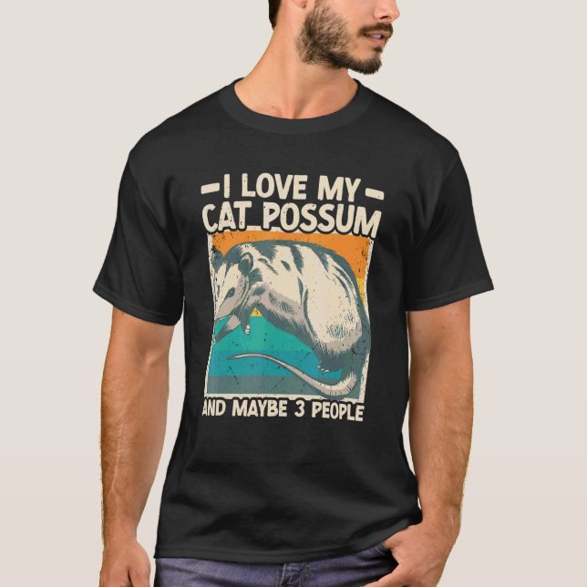 I Love My Cat Possum And Maybe 3 People Opossum T-Shirt (Front)