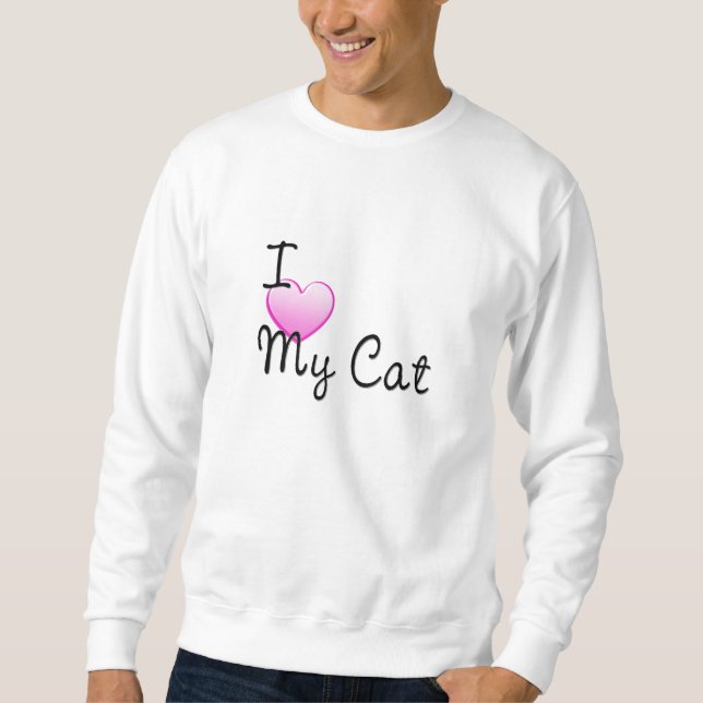 I Love My Cat Sweatshirt (Front)