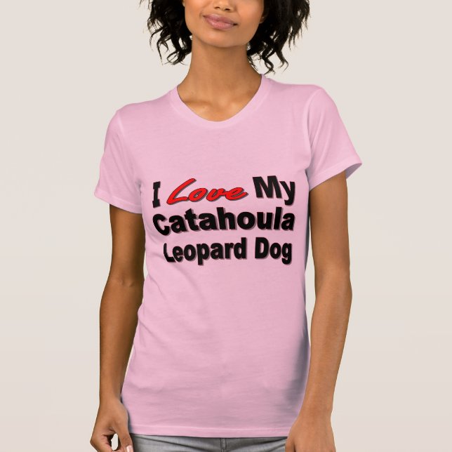 I Love My Catahoula Leopard Dog Merchandise T-Shirt (Front)
