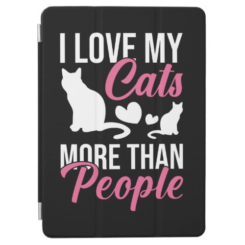 I Love My Cats More Than People Kitten Lovers iPad Air Cover