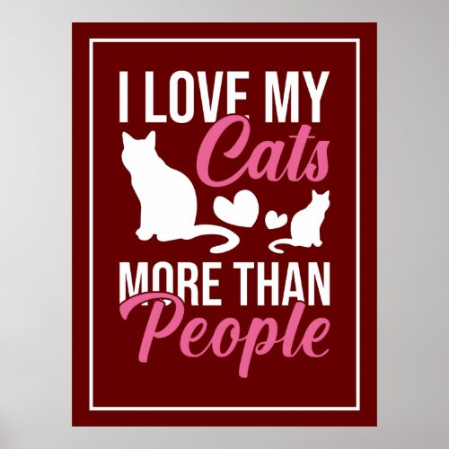 I Love My Cats More Than People Kitten Lovers Poster