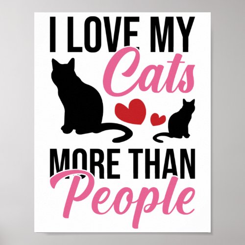 I Love My Cats More Than People Kitten Lovers Poster