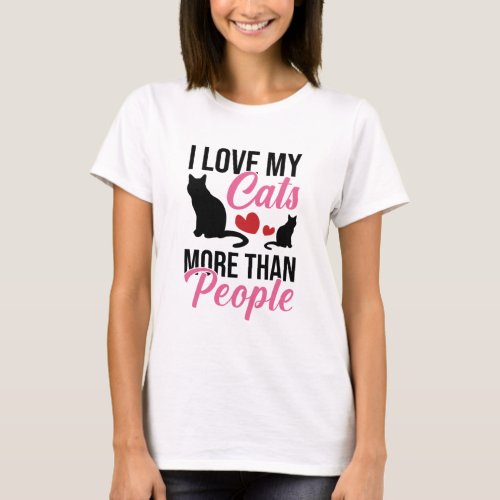 I Love My Cats More Than People Kitten Lovers T_Shirt