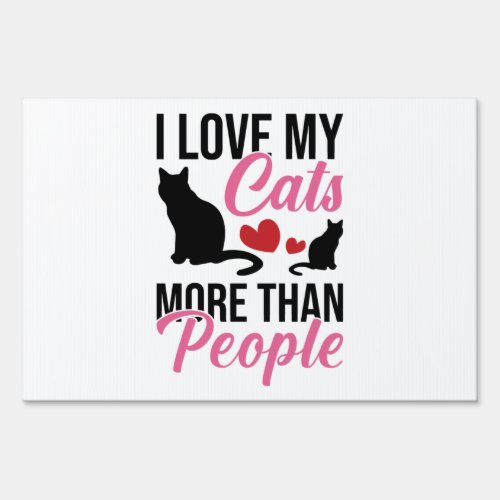 I Love My Cats More Than People Kitten Yard Sign