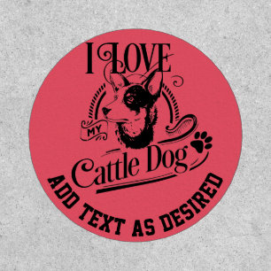 I Love My Cattle Dog Custom Text Patch