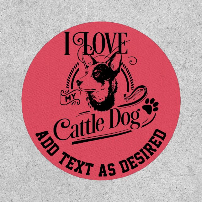 I Love My Cattle Dog Custom Text Patch (Front)