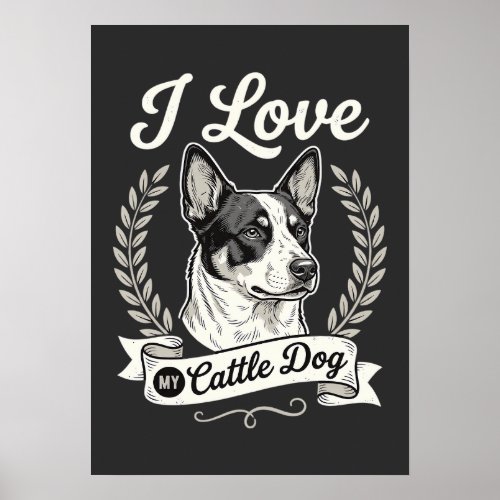 I Love My Cattle Dog Vintage Dog Lover Poster