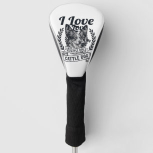 I Love My Cattle Dog Vintage Engraving Design_1 Golf Head Cover