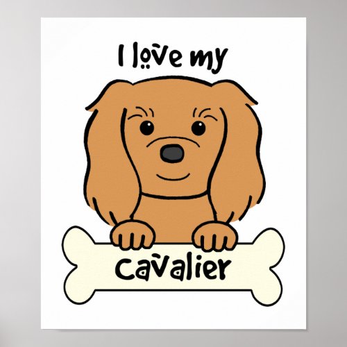 I Love My Cavalier King Charles Spaniel Poster