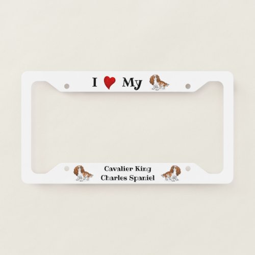 I Love my Cavalier King Charles Spaniel White License Plate Frame