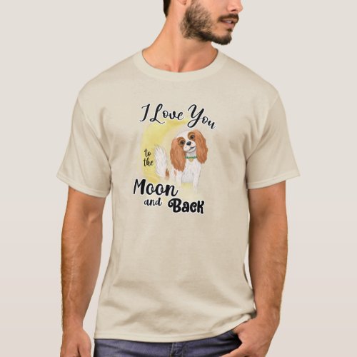 I love my Cavalier to the moon and back Blenheim  T_Shirt