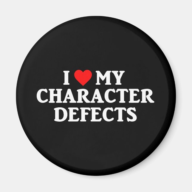 I LOVE MY CHARACTER DEFECTS Magnet (Front)