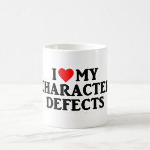 I LOVE MY CHARACTER DEFECTS Recovery Sobriety Mug