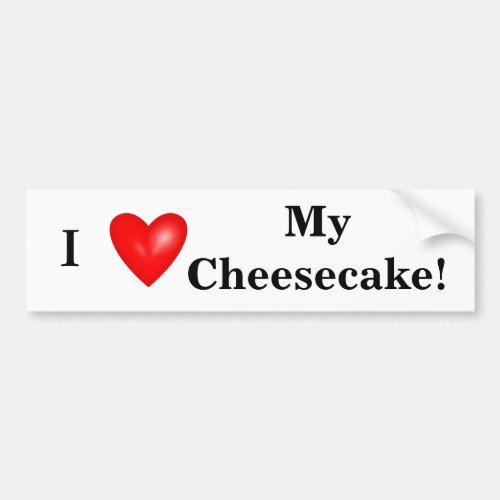 I Love My Cheesecake Bumper Sticker