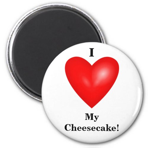I Love My Cheesecake Magnet