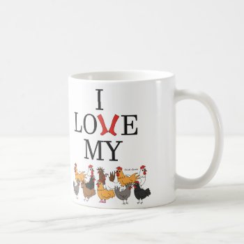 I Love My Chickens Coffee Mug by ChickinBoots at Zazzle