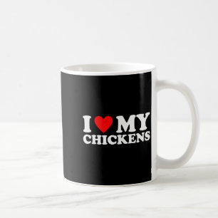 I Love My Chickens, I Heart My Chickens Coffee Mug