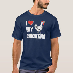 I Love My Chickens (ON DARK) T-Shirt