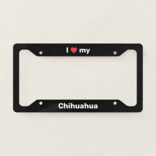 I Love My Chihuahua Black Custom License Plate Frame