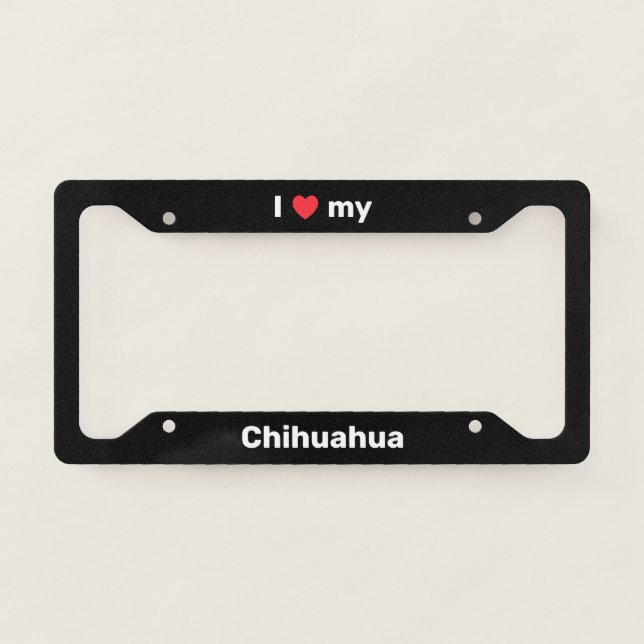 I Love My Chihuahua Black Custom License Plate Frame (Front)