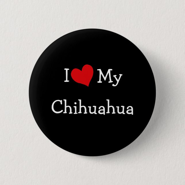 I Love My Chihuahua Button (Front)