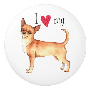 I Love my Chihuahua Ceramic Knob