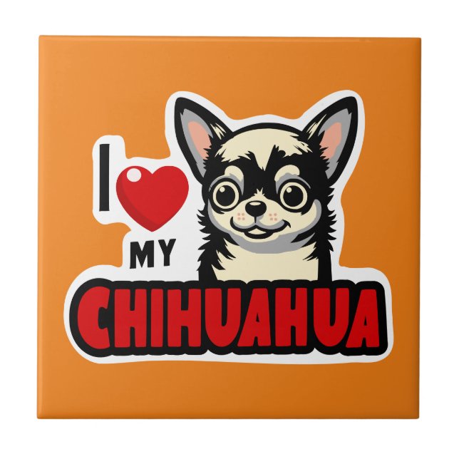 I Love My Chihuahua Ceramic Tile (Front)