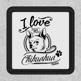 I Love My Chihuahua Customizable Patch