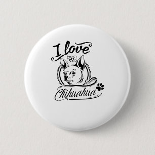 I Love My Chihuahua - Cute Animal Pet Paw Dog Love Button