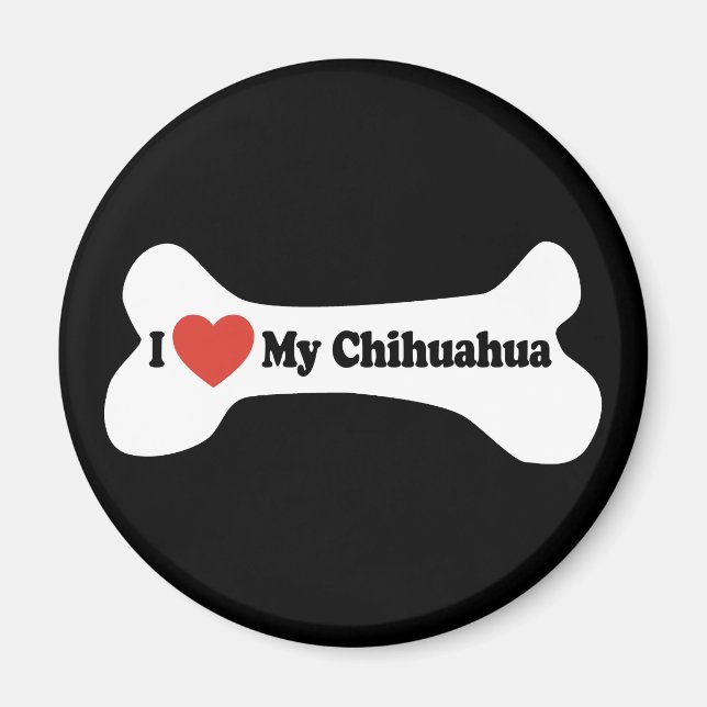 I Love My Chihuahua - Dog Bone Magnet (Front)