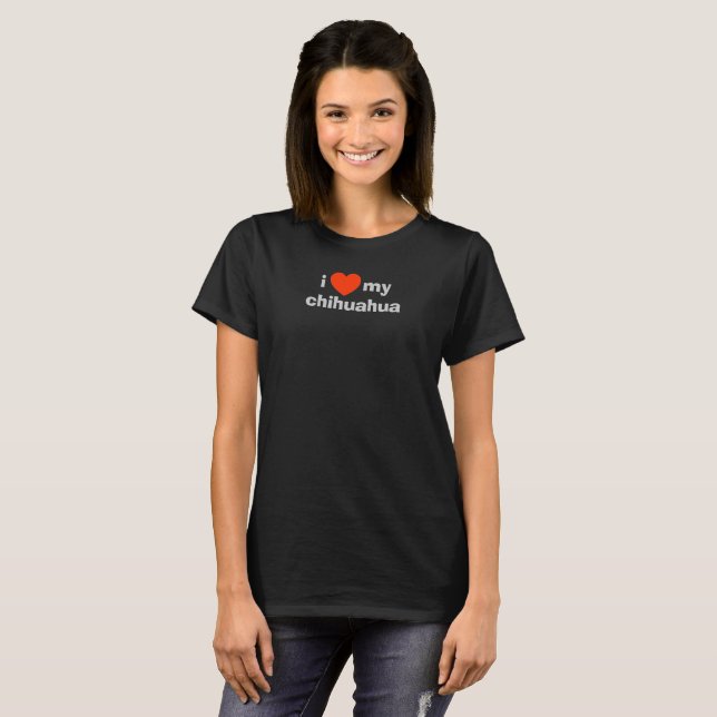 I Love My Chihuahua. Dog Lover T-Shirt (Front Full)