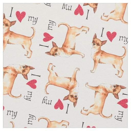 I Love my Chihuahua Fabric