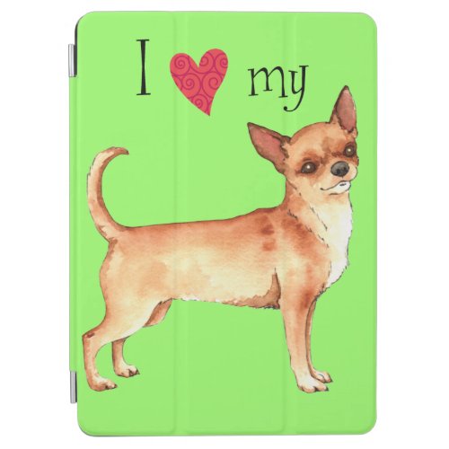 I Love my Chihuahua iPad Air Cover