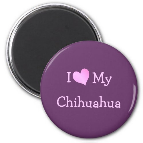 I Love My Chihuahua Magnet
