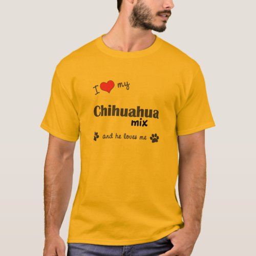 I Love My Chihuahua Mix Male Dog T_Shirt