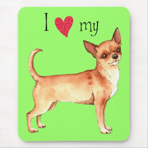 I Love my Chihuahua Mouse Pad