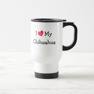 I Love My Chihuahua Travel Mug