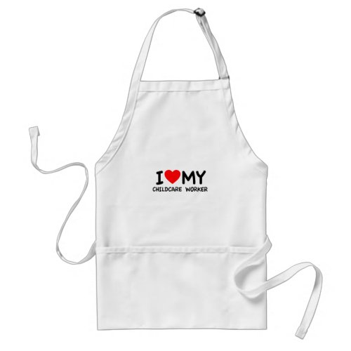 I love my childcare worker adult apron