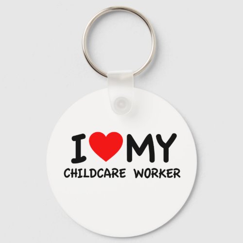 I love my childcare worker keychain