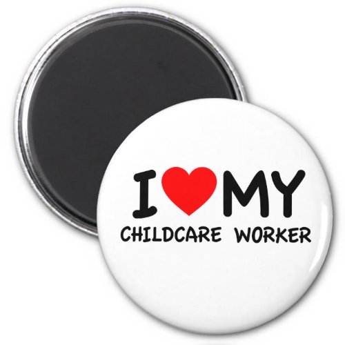 I love my childcare worker magnet