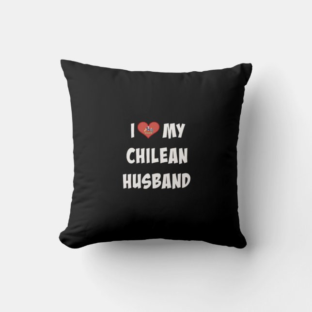 I Love My Chilean Husband Throw Pillow (Front)
