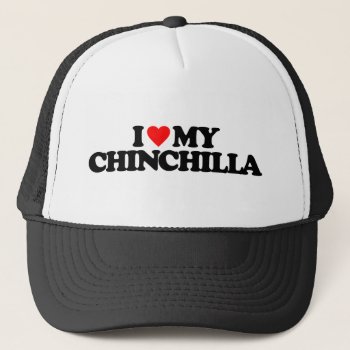I Love My Chinchilla Trucker Hat by i_love_it at Zazzle