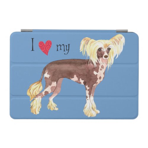 I Love my Chinese Crested iPad Mini Cover