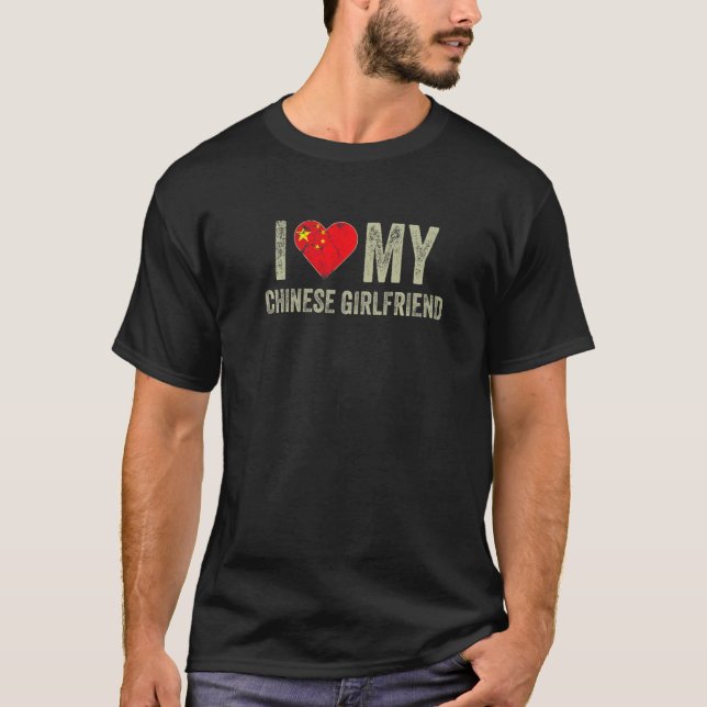I Love My Chinese Girlfriend China Flag Funny Boyf T-Shirt (Front)