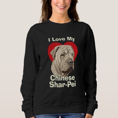 I Love My Chinese Shar-Pei Puppy Dog Sweatshirt