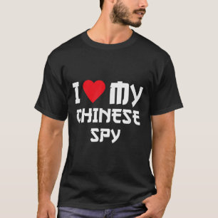 I Love My Chinese Spy _2  T-Shirt