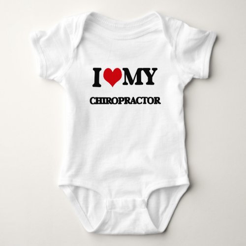 I love my Chiropractor Baby Bodysuit