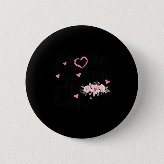 I Love My Chiropractor Funny Chiropractor Wife Gir Button (Front)